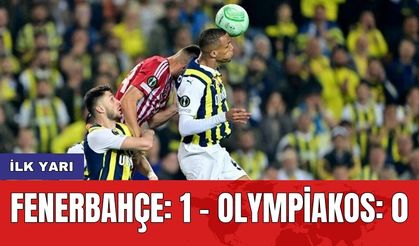 Fenerbahçe: 1 - Olympiakos 0 İlk yarı