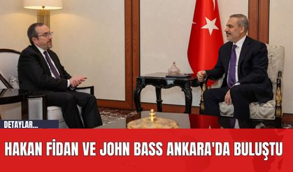 Hakan Fidan ve John Bass Ankara'da Buluştu