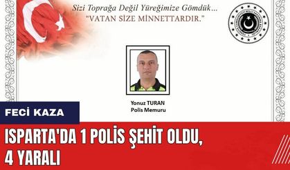 Isparta'da polis memuru kazada şehit oldu