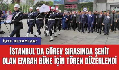 İstanbul'da görev sırasında Şehit Olan Emrah Büke için tören düzenlendi