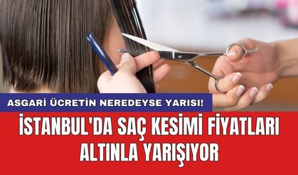 İstanbul'da saç kesimi fiyatları altınla yarışıyor: Asgari ücretin neredeyse yarısı!