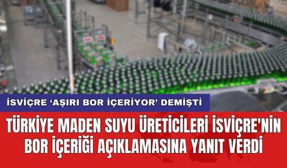 Türkiye Maden Suyu Üreticileri İsviçre'nin bor içeriği açıklamasına yanıt verdi