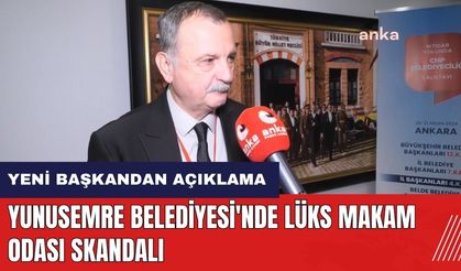 Yunusemre Belediyesi'nde lüks makam odası skandalı! Yeni başkandan açıklama
