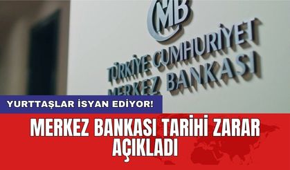 Yurttaşlar isyan ediyor! Merkez Bankası tarihi zarar açıkladı