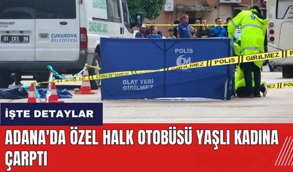 Adana'da özel halk otobüsü yaşlı kadına çarptı