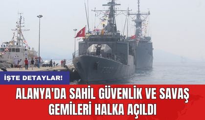 Alanya'da Sahil Güvenlik ve Savaş Gemileri Halka Açıldı