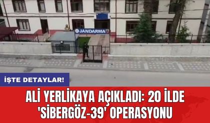 Ali Yerlikaya açıkladı: 20 ilde 'Sibergöz-39' operasyonu