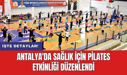 Antalya'da sağlık için pilates etkinliği düzenlendi