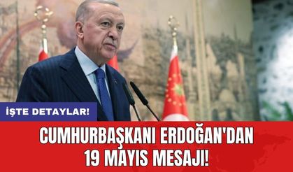 Cumhurbaşkanı Erdoğan'dan 19 Mayıs mesajı!