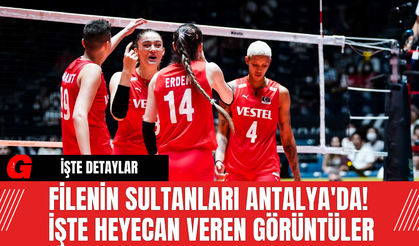 Filenin Sultanları Antalya'da! İşte Heyecan Veren Görüntüler