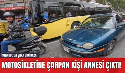 İstanbul'da Şaka Gibi Kaza: Motosikletine Çarpan Kişi Annesi Çıktı!