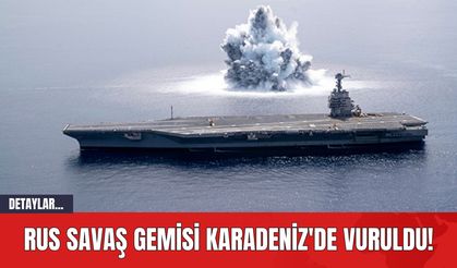 Rus Savaş Gemisi Karadeniz'de Vuruldu!
