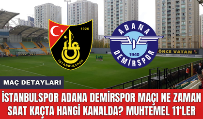 İstanbulspor Adana Demirspor maçı ne zaman saat kaçta hangi kanalda? Muhtemel 11'ler