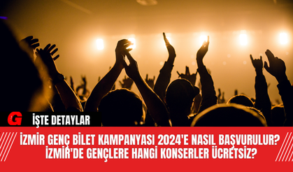 İzmir Genç Bilet Kampanyası 2024'e Nasıl Başvurulur? İzmir'de Gençlere Hangi Konserler Ücretsiz?