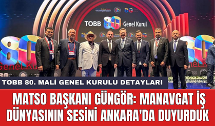 MATSO Başkanı Güngör: Manavgat iş dünyasının sesini Ankara'da duyurduk