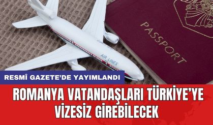 Resmî Gazete’de yayımlandı: Romanya vatandaşları Türkiye’ye vizesiz girebilecek