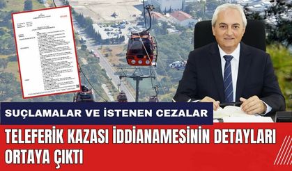 Teleferik kazasının iddianamesi tamamlandı! Mesut Kocagöz ve diğer sanıklara istenen cezalar