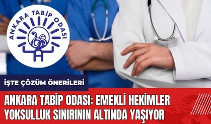 Ankara Tabip Odası: Emekli hekimler yoksulluk sınırının altında yaşıyor