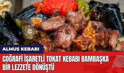 Coğrafi işaretli Tokat kebabı bambaşka bir lezzete dönüştü: Almus kebabı