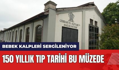 150 yıllık tıp tarihi bu müzede: Bebek kalpleri sergileniyor