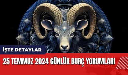 25 Temmuz 2024 Günlük Burç Yorumları