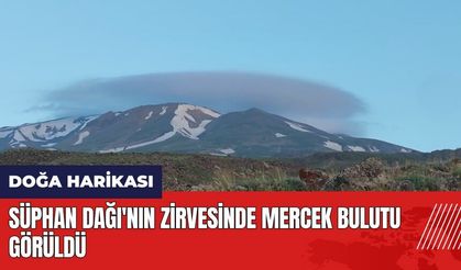 Süphan Dağı'nın zirvesinde mercek bulutu görüldü