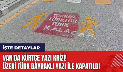 Van'da Kürtçe yazı krizi! Üzeri Türk bayraklı yazı ile kapatıldı