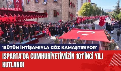 Isparta'da Cumhuriyetimizin 101'inci Yılı Kutlandı