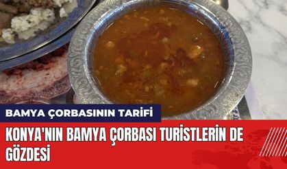 Konya'nın Bamya Çorbası Turistlerin de Gözdesi