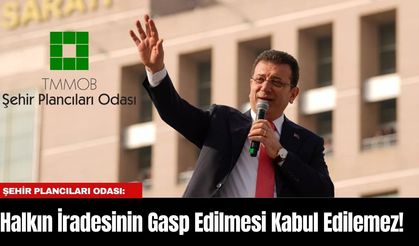 Şehir Plancıları Odası: Halkın İradesinin Gasp Edilmesi Kabul Edilemez!