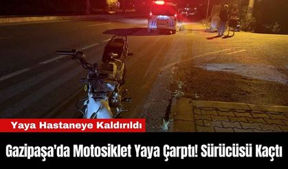 Gazipaşa'da Motosiklet Yayaya Çarptı! Sürücüsü Kaçtı