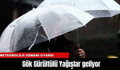 Meteoroloji Uzmanı uyardı: Gök Gürültülü Yağışlar geliyor
