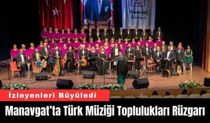 Manavgat’ta Türk Müziği Toplulukları Rüzgarı