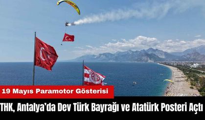 THK Antalya'da Dev Türk Bayrağı ve Atatürk Posteri Açtı