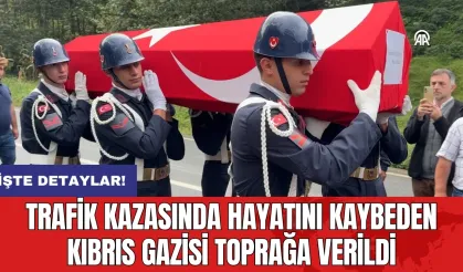 Trafik Kazasında Hayatını Kaybeden Kıbrıs Gazisi Toprağa Verildi