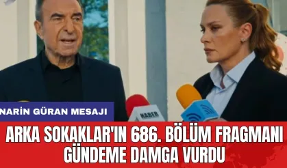 Arka Sokaklar'ın 686. bölüm fragmanı gündeme damga vurdu