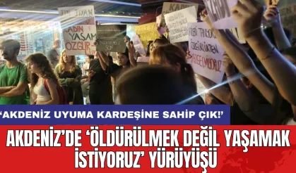 Akdeniz’de ‘Öldürülmek değil yaşamak istiyoruz’ yürüyüşü