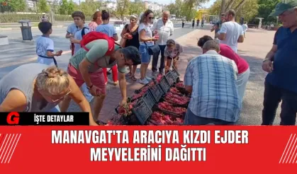 Manavgat'ta Aracıya Kızdı Ejder Meyvelerini Dağıttı