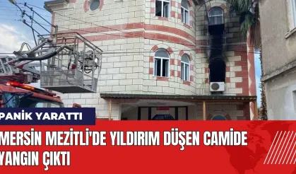 Mersin Mezitli'de yıldırım düşen camide yangın çıktı