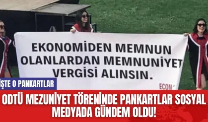 ODTÜ Mezuniyet töreninde pankartlar sosyal medyada gündem oldu! İşte o pankartlar