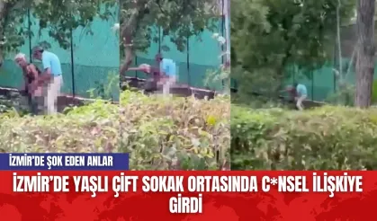 İzmir'de yaşlılar sokak ortasında c*nsel ilişkiye girdi! İşte o anlar