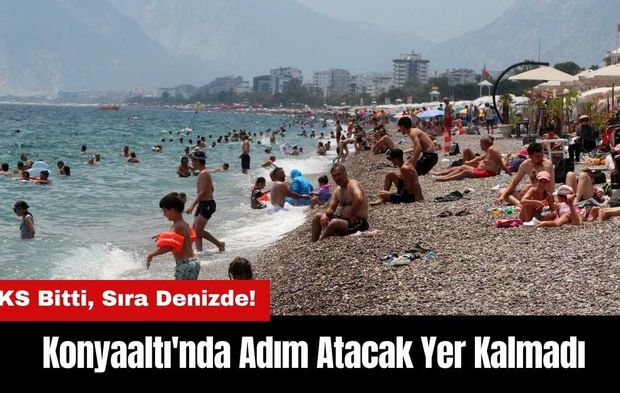 YKS Bitti Sıra Denizde! Konyaaltı'nda Adım Atacak Yer Kalmadı