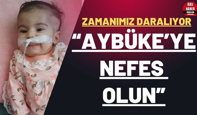 “Aybüke’ye nefes olun”