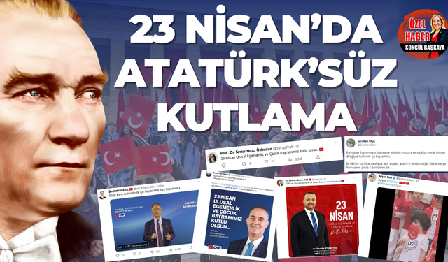 23 Nisan’da Atatürk’süz kutlama