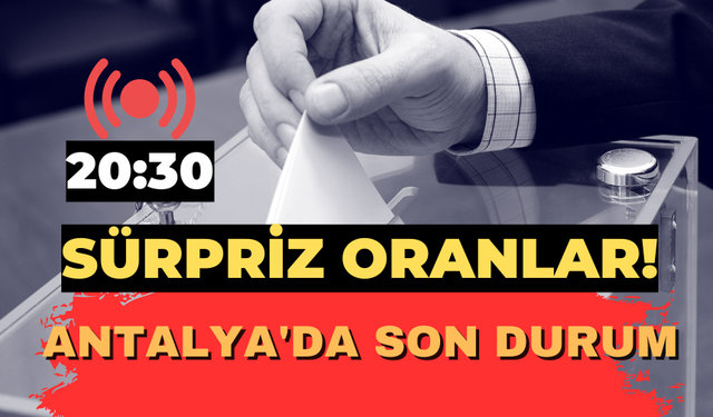 Antalya'da ilk sonuçlar geliyor