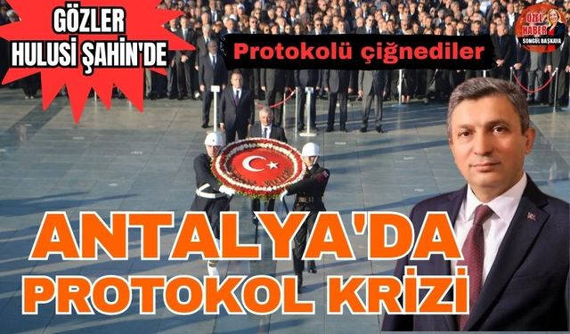 Antalya’da protokol krizi