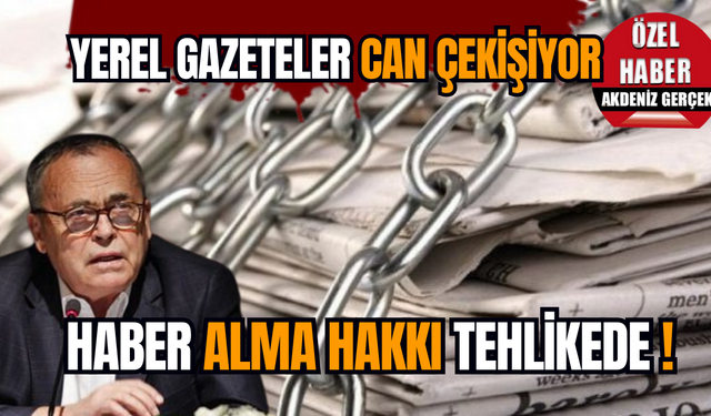 Yerel gazeteler can çekişiyor haber alma hakkı tehlikede!