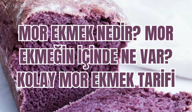 Mor Ekmek Nedir? Mor Ekmeğin İçinde Ne Var? Kolay Mor Ekmek Tarifi