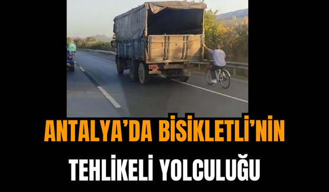 Antalya’da Bisikletli’nin Tehlikeli Yolculuğu