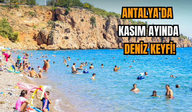 Antalya’da Kasım Ayında Deniz Keyfi!